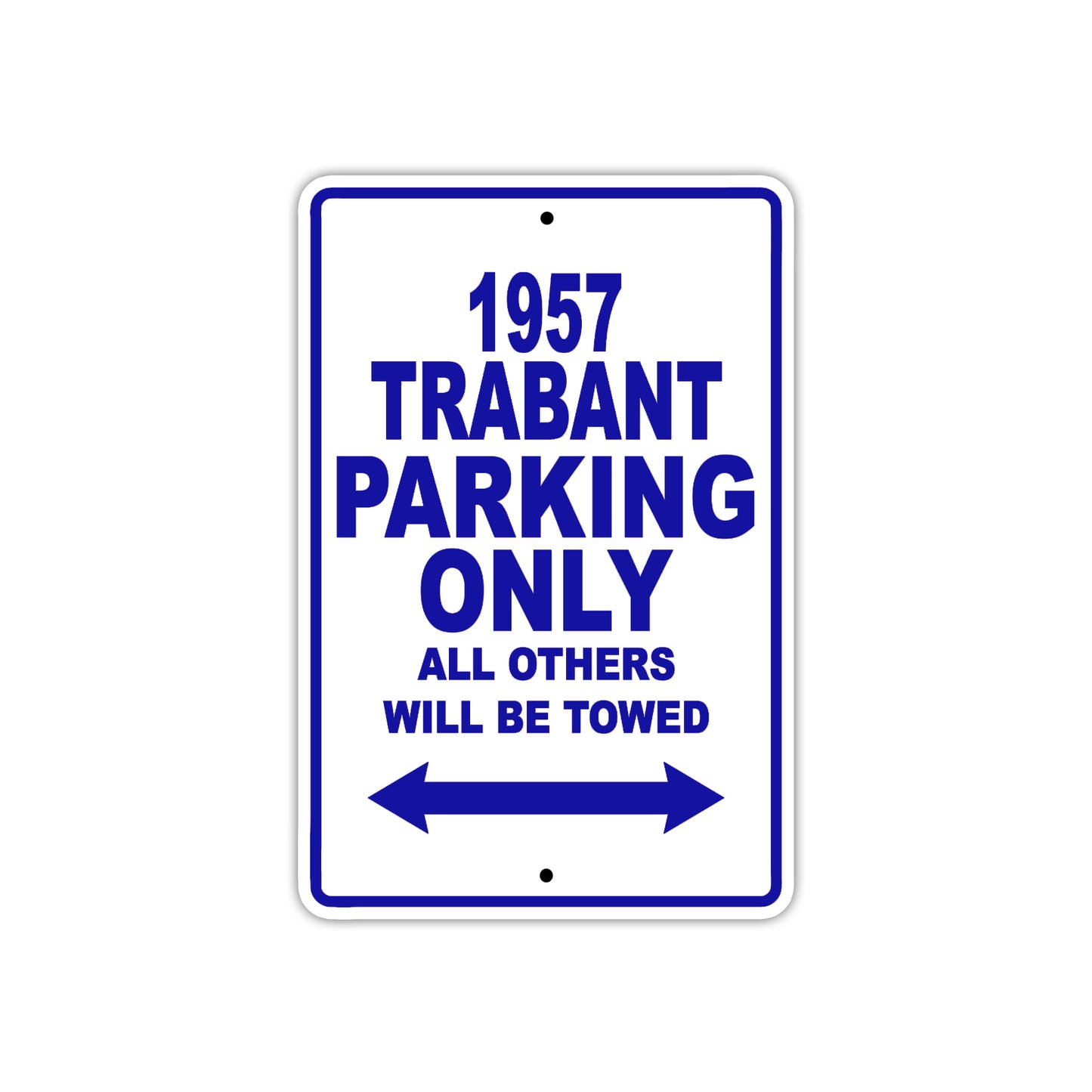 1957 Trabant Parking Only All Others Will Be Towed Sea Ocean Beach Lake Boat Aluminum Metal Sign Plate
