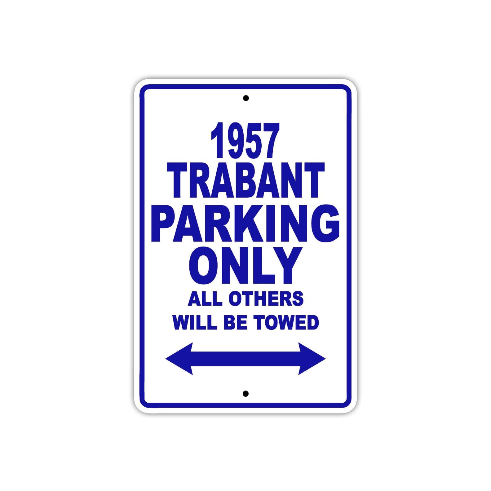 1957 Trabant Parking Only All Others Will Be Towed Sea Ocean Beach Lake Boat Aluminum Metal Sign Plate
