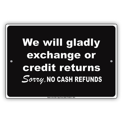 We Will Gladly Exchange Or Credit Returns Sorry No Cash Refunds Sign
