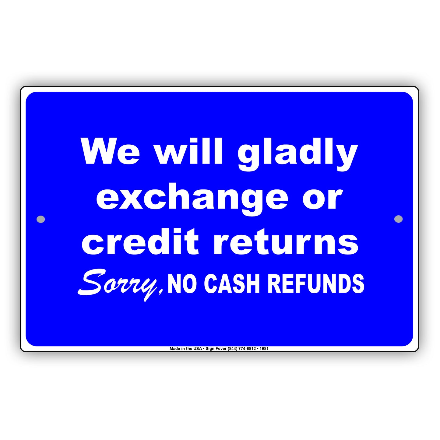 We Will Gladly Exchange Or Credit Returns Sorry No Cash Refunds Sign
