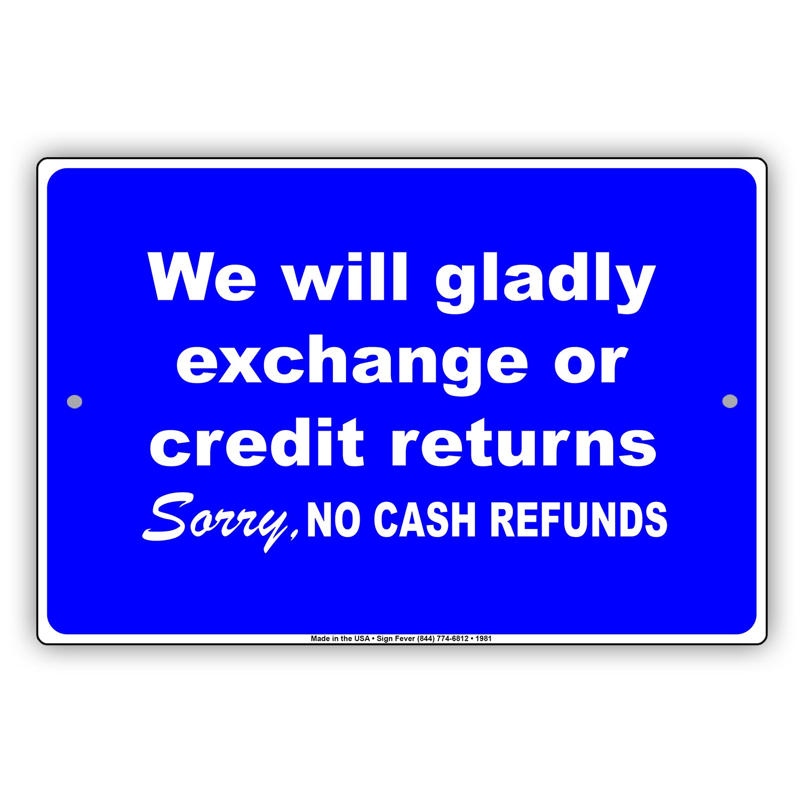 We Will Gladly Exchange Or Credit Returns Sorry No Cash Refunds Sign