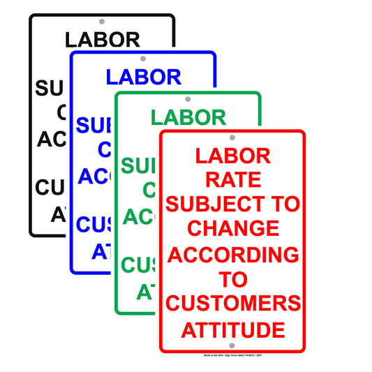 Labor Rate Subject To Change According To Customers Attitude Ridiculous Warning Notice Aluminum