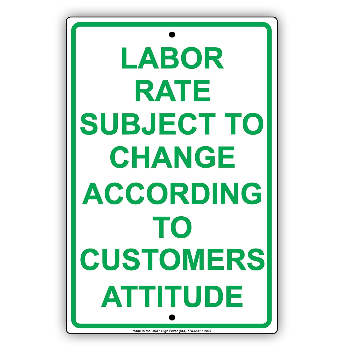 Labor Rate Subject To Change According To Customers Attitude Ridiculous Warning Notice Aluminum