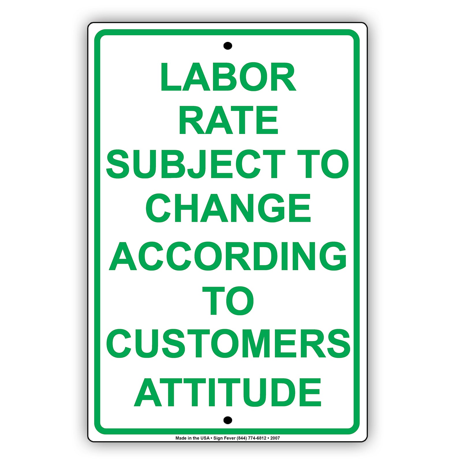 Labor Rate Subject To Change According To Customers Attitude Ridiculous Warning Notice Aluminum