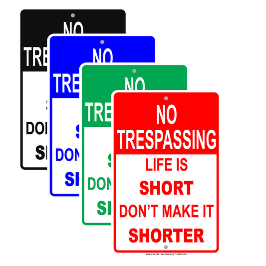 No Trespassing Life Is Short Don't Make It Shorter Humor Joke Funny Caution Warning Notice Aluminum