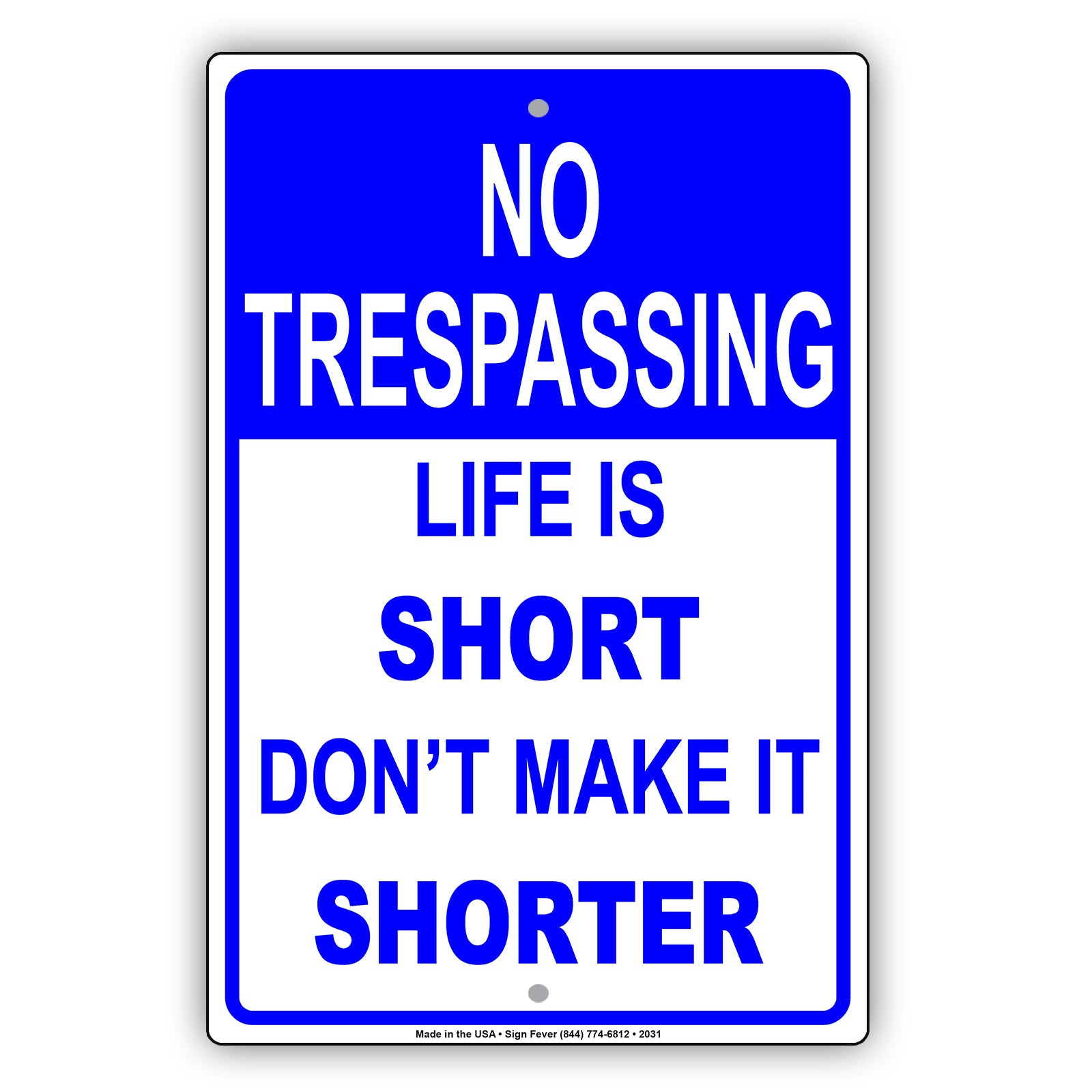 No Trespassing Life Is Short Don't Make It Shorter Sign