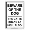Beware Of The Dog The Cat Is Shady As Hell Also Humor Jokes Funny Warning Notice Aluminum