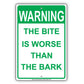 The Bite Is Worse Than The Bark Sign