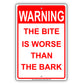 The Bite Is Worse Than The Bark Sign