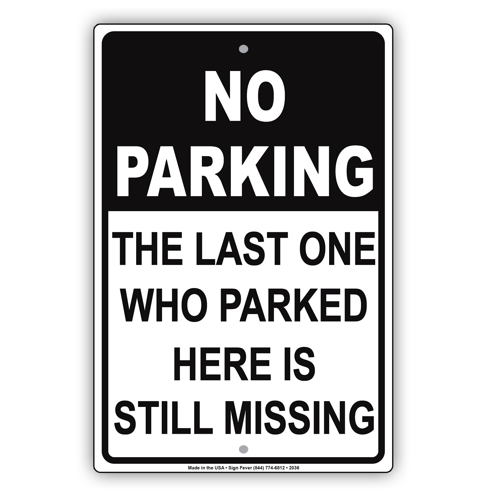 No Parking The Last One Who Parked Here Is Still Missing Sign - Sign Fever