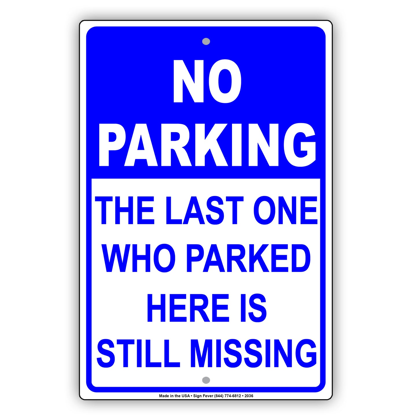 No Parking The Last One Who Parked Here Is Still Missing Sign