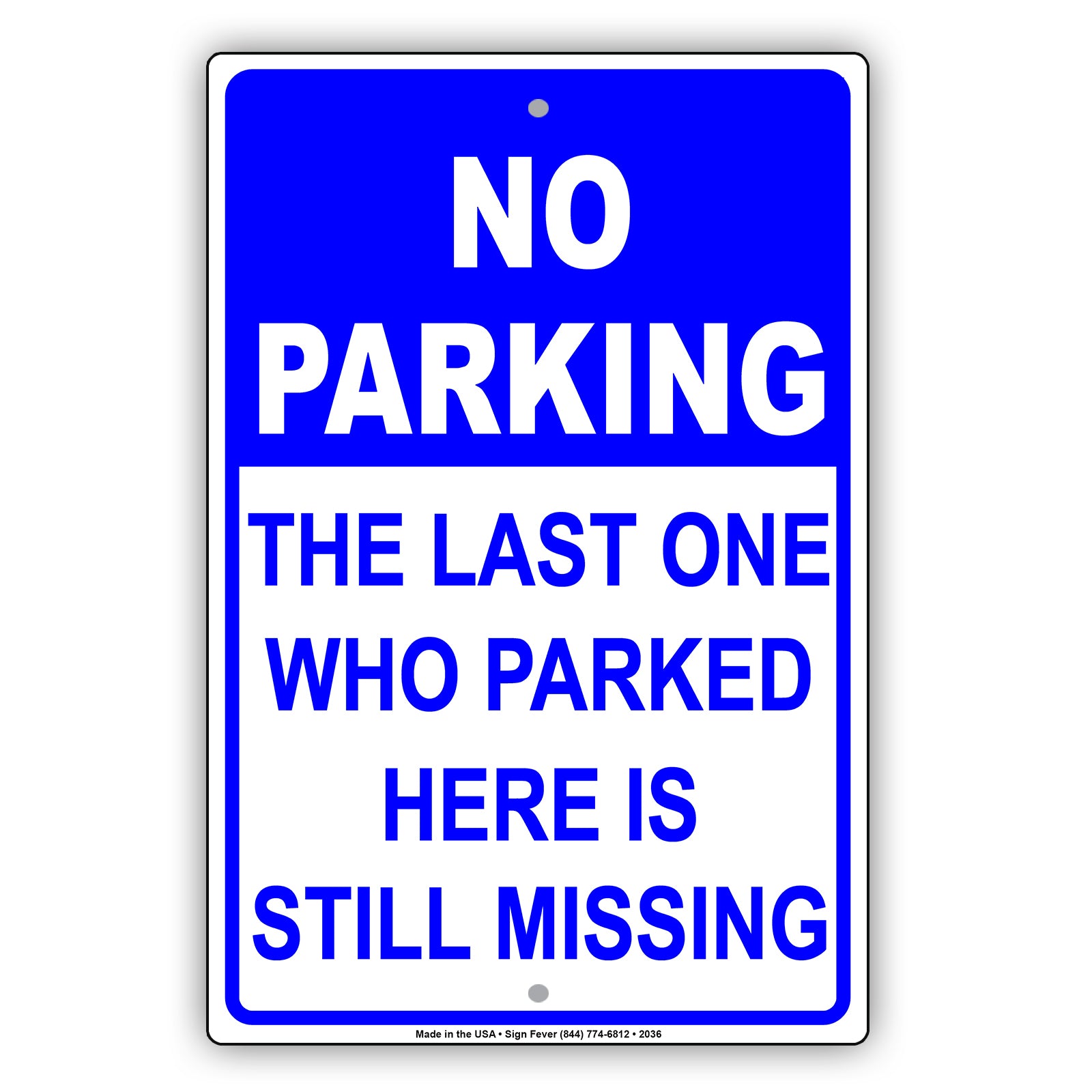 No Parking The Last One Who Parked Here Is Still Missing Sign