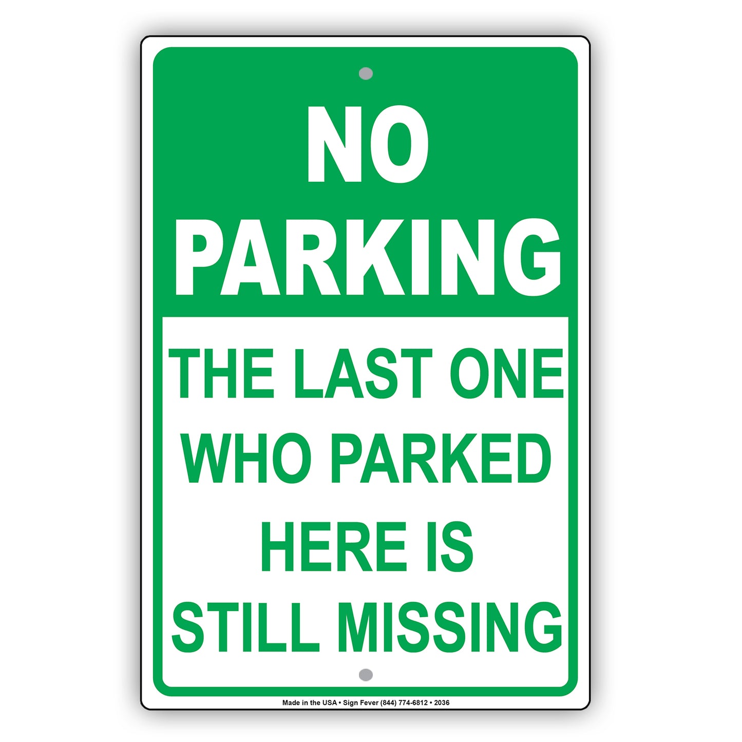 No Parking The Last One Who Parked Here Is Still Missing Sign