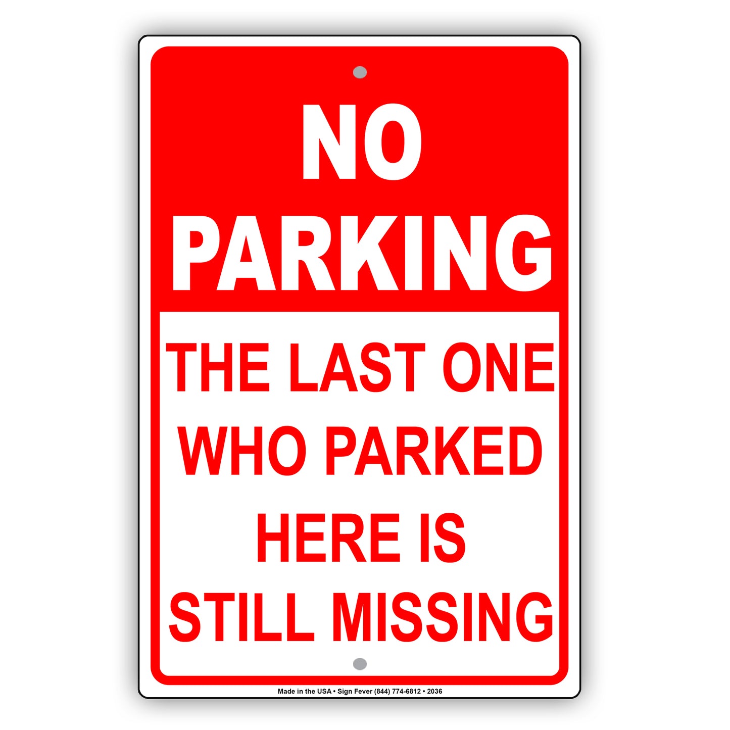 No Parking The Last One Who Parked Here Is Still Missing Sign