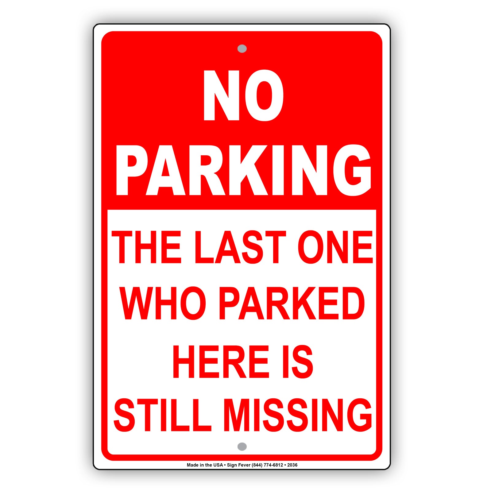 No Parking The Last One Who Parked Here Is Still Missing Sign