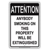 Attention Anybody Smoking On This Property Will Be Extinguished Humor Funny Warning Notice Aluminum