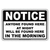 Notice Anyone Found Here At Night Will Be Found Here In The Morning Sign