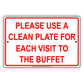 Please Use A Clean Plate For Each Visit To The Buffet Sign