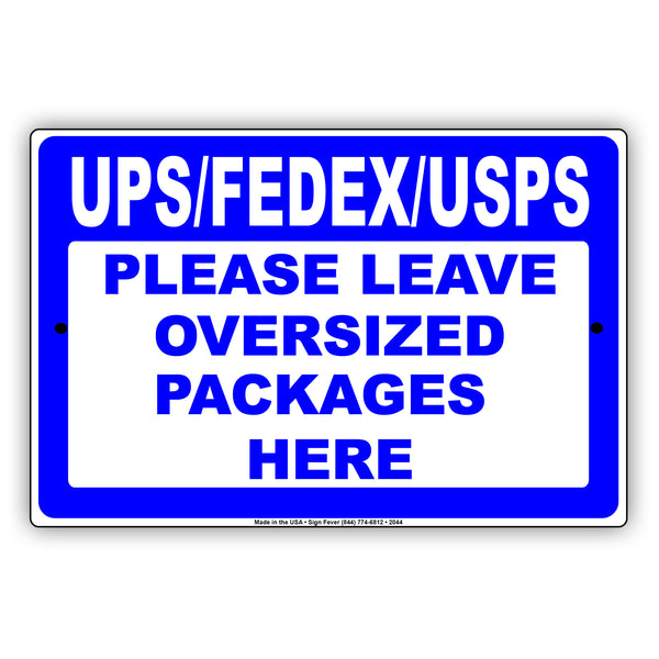 UPS Fedex USPS Please Leave Oversized Packages Here Sign - Sign Fever