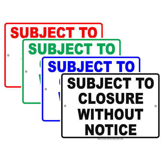 Subject To Closure Without Notice Ridiculous Humor Jokes Funny Warning Aluminum