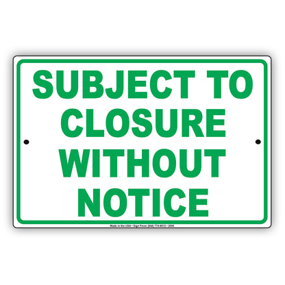 Subject To Closure Without Notice Sign