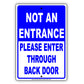 Not An Entrance Please Enter Through Back Door Sign