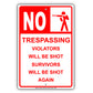 No Trespassing Violators Will Be Shot Survivors Will Be Shot Again Sign