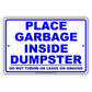 Place Garbage Inside Dumpster Do Not Throw Or Leave On Ground