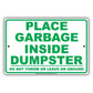 Place Garbage Inside Dumpster Do Not Throw Or Leave On Ground