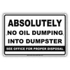 Absolutely No Oil Dumping Into Dumpster See Office For Proper Disposal Aluminum Metal Sign Plate