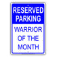 Reserved Parking Warrior Of The Month Sign