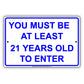 You Must Be At Least 21 Years Old To Enter Sign
