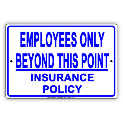 Employees Only Beyond This Point Insurance Policy Restriction Safety Notice Aluminum