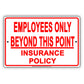 Employees Only Beyond This Point Insurance Policy Restriction Safety Notice Aluminum