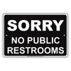 Sorry No Public Restrooms Sign