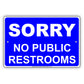 Sorry No Public Restrooms Sign