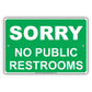 Sorry No Public Restrooms Sign