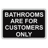 Bathrooms Are For Customers Only Toilet Information Caution Alert Warning Notice Aluminum