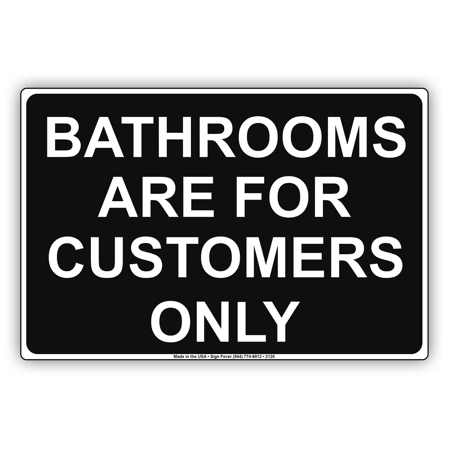 Bathrooms Are For Customers Only Toilet Information Caution Alert Warning Notice Aluminum