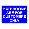 Bathrooms Are For Customers Only Toilet Information Caution Alert Warning Notice Aluminum