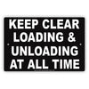 Keep Clear Loading & Unloading At All Time Restriction Alert Caution Warning Notice Aluminum