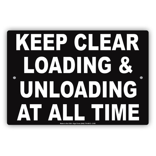 Keep Clear Loading & Unloading At All Time Restriction Alert Caution Warning Notice Aluminum