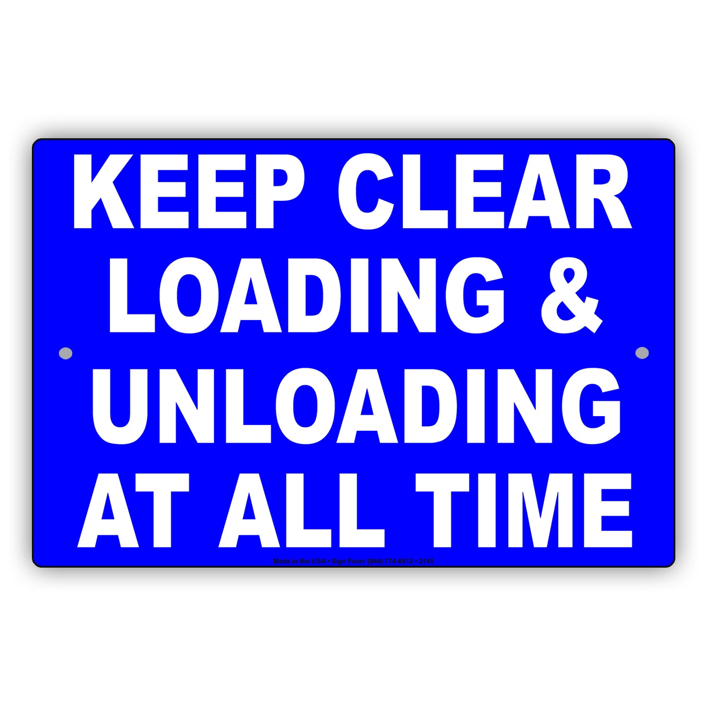 Keep Clear Loading & Unloading At All Time Restriction Alert Caution Warning Notice Aluminum