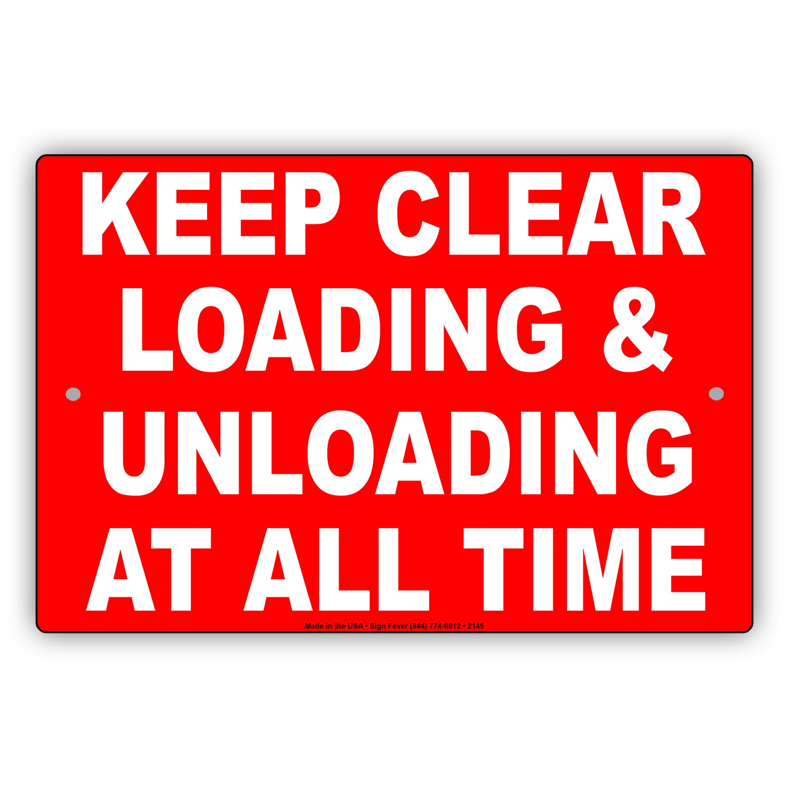Keep Clear Loading & Unloading At All Time Restriction Alert Caution Warning Notice Aluminum