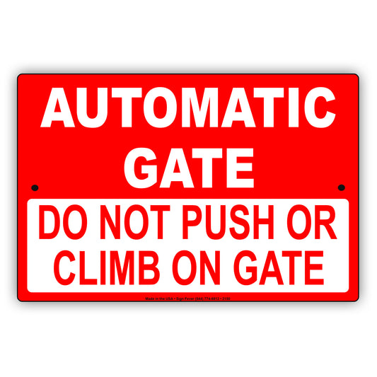 Automatic Gate Do Not Push Or Climb On Gate Aluminum Metal Sign Plate