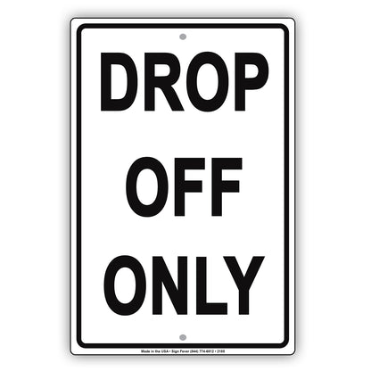Drop Off Only No Parking Driving Restriction Alert Caution Warning Notice Aluminum