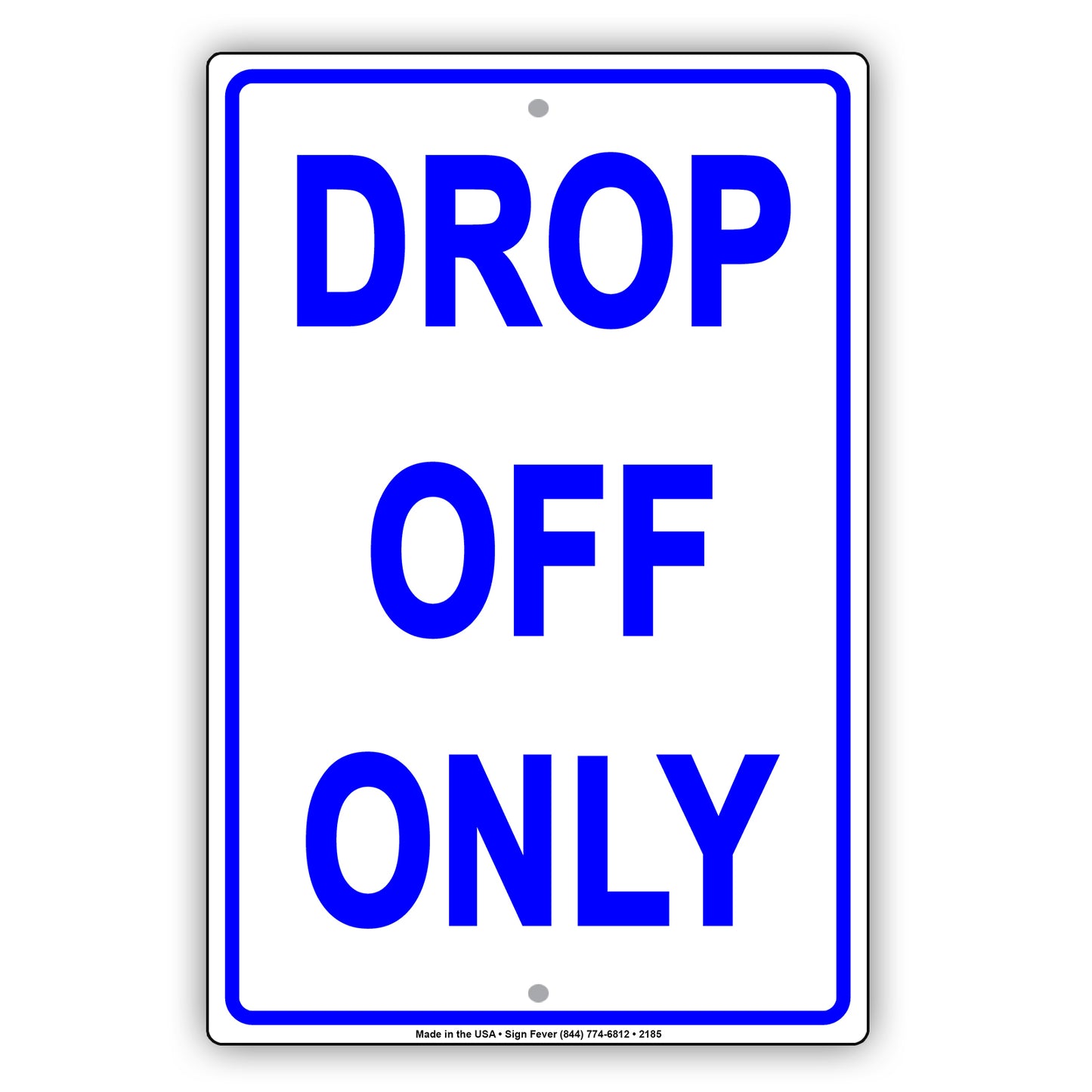 Drop Off Only No Parking Driving Restriction Alert Caution Warning Notice Aluminum