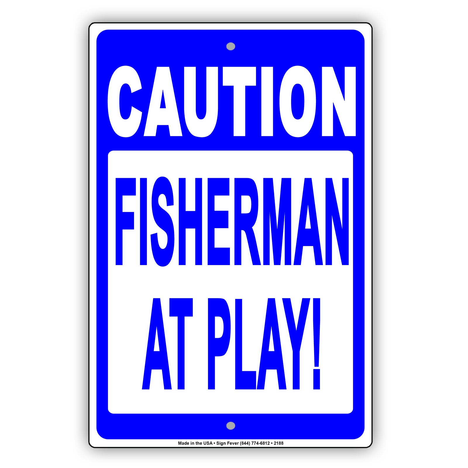Fisherman At Play! Fishing Enthusiasts Ridiculous Humor Funny Alert Caution Notice Aluminum