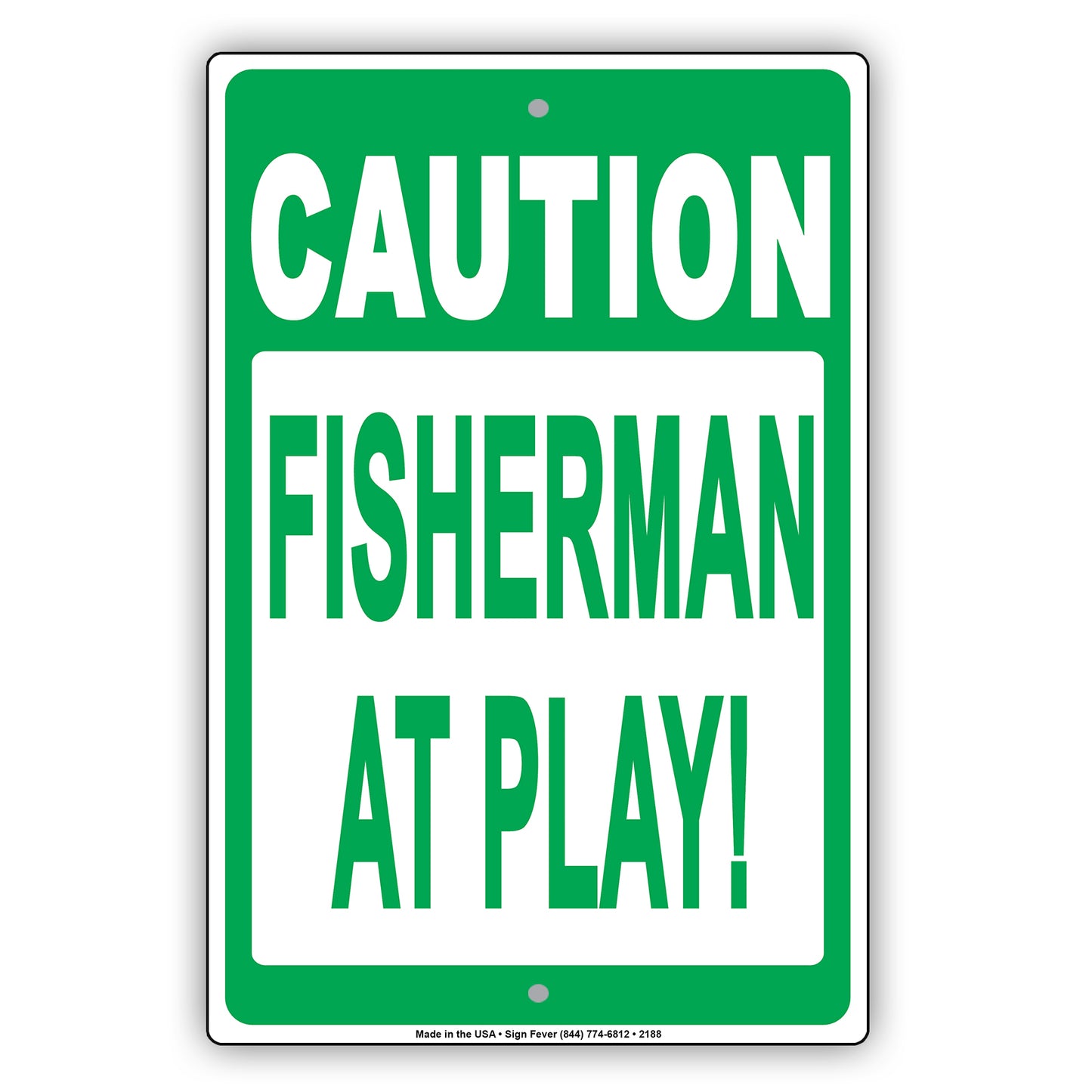 Fisherman At Play! Fishing Enthusiasts Ridiculous Humor Funny Alert Caution Notice Aluminum