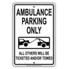 Ambulance Parking Only All Others Will Be Ticketed And Or Towed Reserved Alert Notice Aluminum
